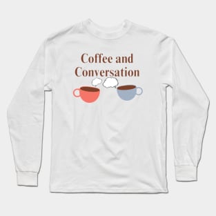 Coffee and Conversation Long Sleeve T-Shirt